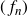 left parenthesis f Subscript n Baseline right parenthesis