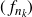 left parenthesis f Subscript n Sub Subscript k Subscript Baseline right parenthesis