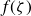 f left parenthesis zeta right parenthesis