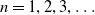 n equals 1 comma 2 comma 3 comma ellipsis