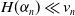 upper H left parenthesis alpha Subscript n Baseline right parenthesis much less than v Subscript n