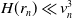 upper H left parenthesis r Subscript n Baseline right parenthesis much less than v Subscript n Superscript 3