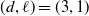 left parenthesis d comma script l right parenthesis equals left parenthesis 3 comma 1 right parenthesis