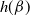 h left parenthesis beta right parenthesis