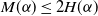 upper M left parenthesis alpha right parenthesis less than or equals 2 upper H left parenthesis alpha right parenthesis