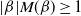StartAbsoluteValue beta EndAbsoluteValue upper M left parenthesis beta right parenthesis greater than or equals 1