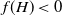 f left parenthesis upper H right parenthesis less than 0