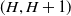 left parenthesis upper H comma upper H plus 1 right parenthesis