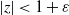 StartAbsoluteValue z EndAbsoluteValue less than 1 plus epsilon