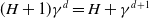 left parenthesis upper H plus 1 right parenthesis gamma Superscript d Baseline equals upper H plus gamma Superscript d plus 1