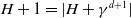 upper H plus 1 equals StartAbsoluteValue upper H plus gamma Superscript d plus 1 Baseline EndAbsoluteValue