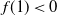 f left parenthesis 1 right parenthesis less than 0