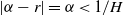 StartAbsoluteValue alpha minus r EndAbsoluteValue equals alpha less than 1 divided by upper H