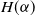 upper H left parenthesis alpha right parenthesis