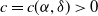 c equals c left parenthesis alpha comma delta right parenthesis greater than 0