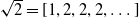 StartRoot 2 EndRoot equals left bracket 1 comma 2 comma 2 comma 2 comma ellipsis right bracket