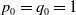p 0 equals q 0 equals 1