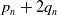 p Subscript n Baseline plus 2 q Subscript n