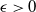 epsilon greater than 0