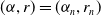 left parenthesis alpha comma r right parenthesis equals left parenthesis alpha Subscript n Baseline comma r Subscript n Baseline right parenthesis