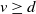 v greater than or equals d