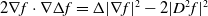 2 nabla f dot nabla normal upper Delta f equals normal upper Delta StartAbsoluteValue nabla f EndAbsoluteValue squared minus 2 StartAbsoluteValue upper D squared f EndAbsoluteValue squared