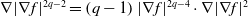 nabla StartAbsoluteValue nabla f EndAbsoluteValue Superscript 2 q minus 2 Baseline equals left parenthesis q minus 1 right parenthesis StartAbsoluteValue nabla f EndAbsoluteValue Superscript 2 q minus 4 Baseline dot nabla StartAbsoluteValue nabla f EndAbsoluteValue squared