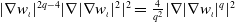 StartAbsoluteValue nabla w Subscript iota Baseline EndAbsoluteValue Superscript 2 q minus 4 Baseline StartAbsoluteValue nabla EndAbsoluteValue nabla w Subscript iota Baseline vertical bar Superscript 2 Baseline vertical bar Superscript 2 Baseline equals StartFraction 4 Over q squared EndFraction StartAbsoluteValue nabla EndAbsoluteValue nabla w Subscript iota Baseline vertical bar Superscript q Baseline vertical bar Superscript 2 Baseline