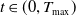 t element of left parenthesis 0 comma upper T Subscript max Baseline right parenthesis