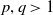 p comma q greater than 1