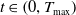 t element of left parenthesis 0 comma upper T Subscript max Baseline right parenthesis
