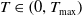upper T element of left parenthesis 0 comma upper T Subscript max Baseline right parenthesis
