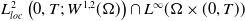 upper L Subscript l o c Superscript 2 Baseline left parenthesis 0 comma upper T semicolon upper W Superscript 1 comma 2 Baseline left parenthesis normal upper Omega right parenthesis right parenthesis intersection upper L Superscript normal infinity Baseline left parenthesis normal upper Omega times left parenthesis 0 comma upper T right parenthesis right parenthesis