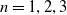 n equals 1 comma 2 comma 3