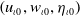 left parenthesis u Subscript iota Baseline 0 Baseline comma w Subscript iota Baseline 0 Baseline comma eta Subscript iota Baseline 0 Baseline right parenthesis