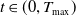 t element of left parenthesis 0 comma upper T Subscript max Baseline right parenthesis