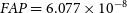 upper F upper A upper P equals 6.077 times 10 Superscript negative 8