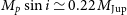 upper M Subscript p Baseline sine i asymptotically equals 0.22 upper M Subscript normal upper J normal u normal p