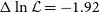 normal upper Delta ln script upper L equals negative 1.92