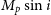 upper M Subscript p Baseline sine i