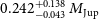 0.242 Subscript negative 0.043 Superscript plus 0.138 Baseline upper M Subscript normal upper J normal u normal p