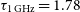 tau Subscript 1 normal upper G normal upper H normal z Baseline equals 1.78