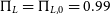 normal upper Pi Subscript upper L Baseline equals normal upper Pi Subscript upper L comma 0 Baseline equals 0.99