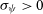 sigma Subscript psi Baseline greater than 0