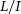 upper L divided by upper I
