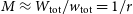 upper M almost equals upper W Subscript normal t normal o normal t Baseline divided by w Subscript normal t normal o normal t Baseline equals 1 divided by r