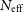upper N Subscript normal e normal f normal f