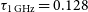 tau Subscript 1 normal upper G normal upper H normal z Baseline equals 0.128