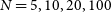 upper N equals 5 comma 10 comma 20 comma 100