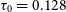 tau 0 equals 0.128